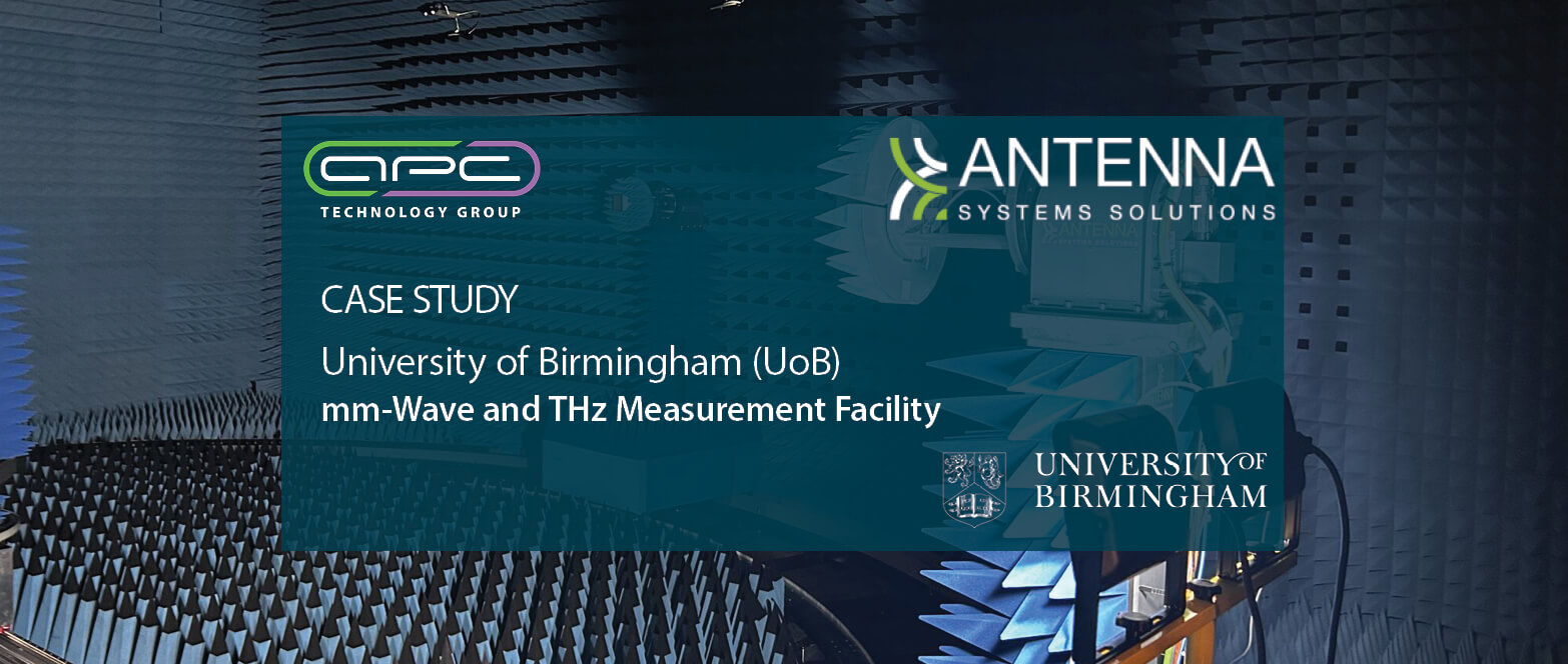 New Case Study: APC Technology Group's  collaboration with Antenna Systems Solutions (ASYSOL) to deliver a Millimetre-Wave Measurement Facility at the University of Birmingham